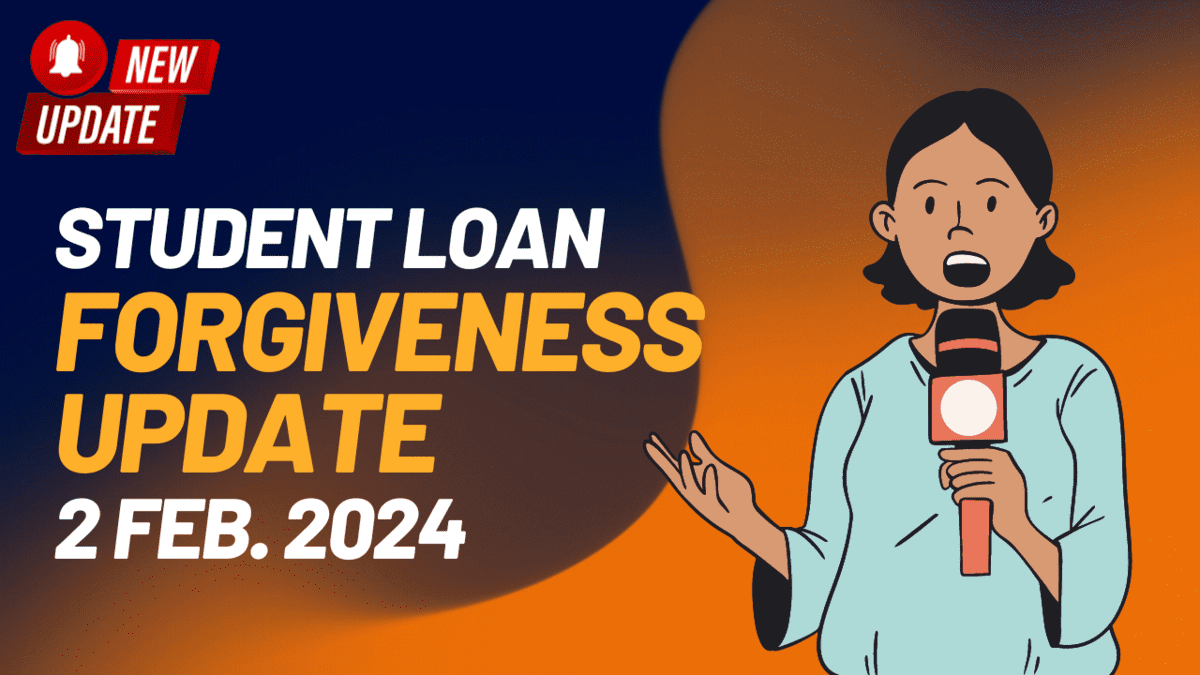 Student loan forgiveness Update 2 Feb. 2024